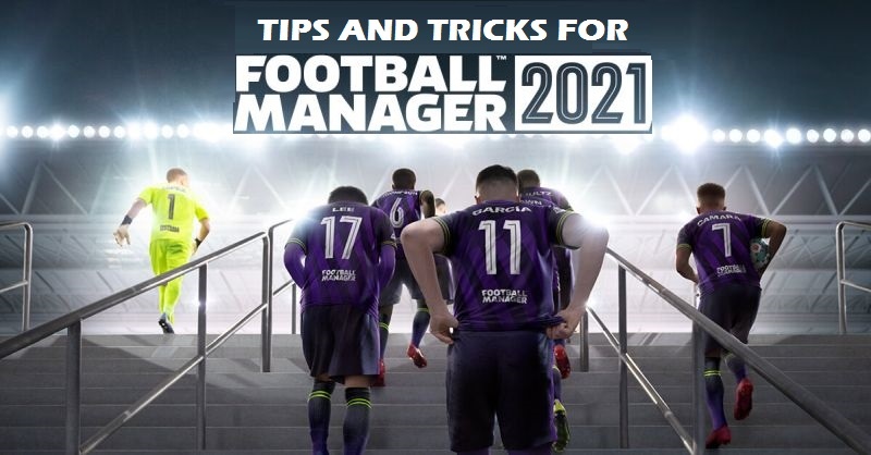 This Is How To Play Football Manager 2021 The Right Way
